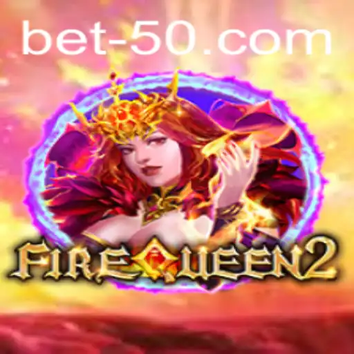 Exploring the Exciting World of FireQueen2 with the 'bet50' Strategy